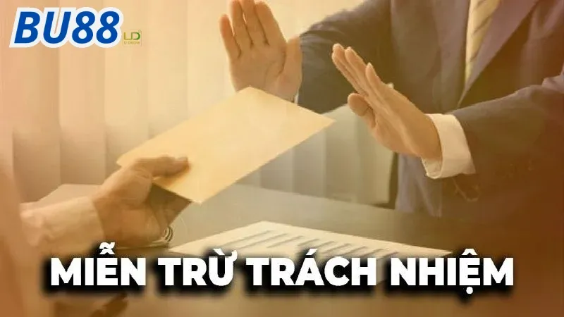 Miễn trừ trách nhiệm Bu88 khi sử dụng tài khoản